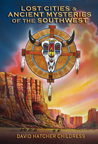 Lost Cities & Ancient Mysteries of the Southwest EBOOK